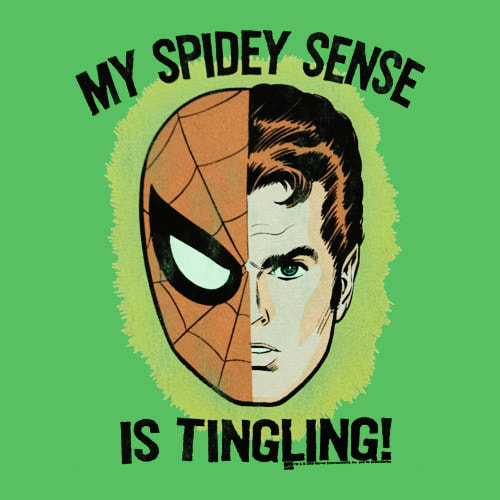 I always listen to my spidey-sense!